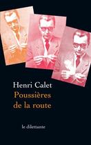 Couverture du livre « Poussieres de la route » de Henri Calet aux éditions Le Dilettante