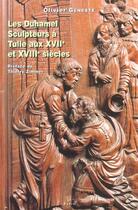 Couverture du livre « Les duhamel sculpteurs a tulle aux xviie et xviiie siecles » de Geneste Olivier aux éditions Pu De Limoges