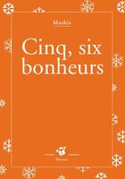 Couverture du livre « Cinq, six bonheurs » de Jean-Marc Mathis aux éditions Thierry Magnier