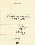 Couverture du livre « L'habit ne fait pas le père Noël » de Francis Serrot aux éditions Art Et Comedie