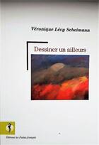 Couverture du livre « Dessiner un ailleurs » de Veronique Levy Scheimann aux éditions Veronique Levy Scheimann