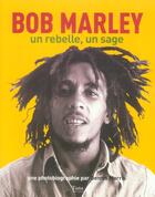 Couverture du livre « Bob marley ; un rebelle, un sage ; photobiographie 1973-1980 » de Morris Dennis aux éditions Tana