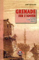 Couverture du livre « Grenade sur l'Adour ; histoire d'une bastide landaise » de Abbe Meyranx aux éditions Editions Des Regionalismes