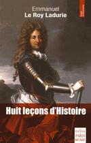 Couverture du livre « Huit leçons d'histoire » de Emmanuel Le Roy Ladurie aux éditions Paris