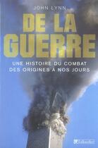 Couverture du livre « De la guerre une histoire du combat des origines a nos jours » de Lynn John aux éditions Tallandier