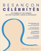 Couverture du livre « Besançon célébrités » de Aline Chassagne et Pierre-Emmanuel Guilleray aux éditions Sekoya