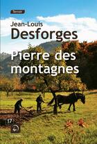 Couverture du livre « Pierre des montagnes » de Jean-Louis Desforges aux éditions Editions De La Loupe