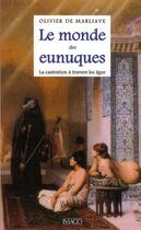 Couverture du livre « Le monde des eunuques ; la castration à travers les âges » de Olivier De Marliave aux éditions Imago