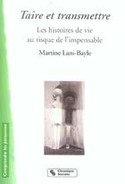 Couverture du livre « Taire et transmettre les histoires de vie au risque de l'impensable » de Martine Lani-Bayle aux éditions Chronique Sociale