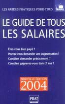 Couverture du livre « LE GUIDE DE TOUS LES SALAIRES (édition 2004) » de  aux éditions Prat