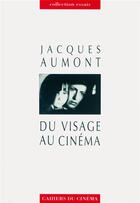 Couverture du livre « Du visage au cinema » de Jacques Aumont aux éditions Cahiers Du Cinema