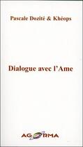 Couverture du livre « Dialogue avec l'âme » de Pascale Dozite et Kheops aux éditions Agorma
