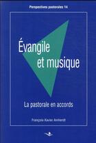 Couverture du livre « Évangile et musique : la pastorale des accords » de Francois-Xavier Amherdt aux éditions Saint Augustin