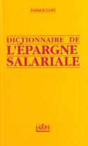 Couverture du livre « Dictionnaire De L'Epargne Salariale » de Patrick Lamy aux éditions Sefi