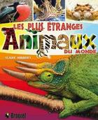 Couverture du livre « Les plus étranges animaux du monde » de Clare Hibbert aux éditions Broquet