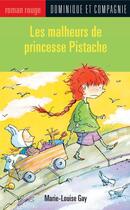 Couverture du livre « Les malheurs de princesse pistache » de Marie-Louise Gay aux éditions Dominique Et Compagnie