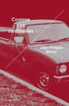 Couverture du livre « Comme des sentinelles » de Martel Jean-Philippe aux éditions Les Éditions La Mèche