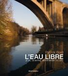 Couverture du livre « L' eau libre ; le val de Marne département de l'eau » de Patrick Bard aux éditions Terre Bleue