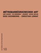 Couverture du livre « Cahier 18-metrobarbesrochechou art » de Dusinberre/Lebrat aux éditions Paris Experimental