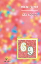 Couverture du livre « Sex addict » de Tatiana Potard aux éditions Ktm Editions