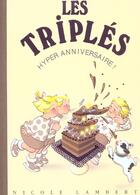 Couverture du livre « Les Triplés Tome 10 : hyper anniversaire ! » de Nicole Lambert aux éditions Nicole Lambert