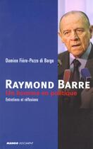 Couverture du livre « Raymond Barre Un Homme En Politique ; Entretiens Et Reflexions » de Damien Fiere aux éditions Mango