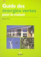 Couverture du livre « Guide des énergies vertes pour la maison » de Patrick Piro aux éditions Terre Vivante