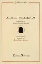 Couverture du livre « Jean-Baptiste Willermoz : fondateur du régime écossais » de Jean-Marc Vivenza aux éditions Signatura