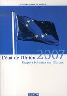 Couverture du livre « L'état de l'union 2007 ; rapport schuman sue l'europe » de Fond. Schuman aux éditions Lignes De Reperes