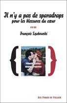 Couverture du livre « Il n'y a pas de sparadraps pour les blessures du coeur » de Francois Szabowski aux éditions Aux Forges De Vulcain