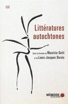 Couverture du livre « Litteratures autochtones » de Louis-Jacques Dorais et Maurizio Gatti aux éditions Memoire D'encrier