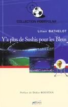 Couverture du livre « Y'A Plus De Sushis Pour Les Bleus » de Lilian Bathelot aux éditions Adcan