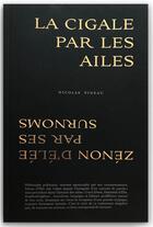 Couverture du livre « La cigale par les ailes ; Zénon d'Elée par ses surnoms » de Nicolas Pineau aux éditions Aethalides