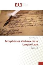 Couverture du livre « Morphemes verbaux de la langue laze - volume ii » de Kuyumcu Osman aux éditions Editions Universitaires Europeennes