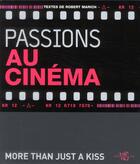 Couverture du livre « Passions au cinéma ; more than just a kiss » de Robert Marich aux éditions White Star