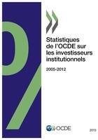 Couverture du livre « Statistiques de l'OCDE sur les investisseurs institutionnels 2005-2012 » de Ocde Organisation De aux éditions Ocde