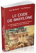 Couverture du livre « Le code de Babylone ; le décryptage de la plus grande énigme de la Bible sur la fin des temps » de Paul Mcguire et Troy Anderson aux éditions Dervy