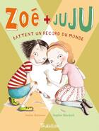 Couverture du livre « Zoé et Juju Tome 3 ; Zoé et Juju battent un record du monde » de Annie Barrows et Sophie Blackall aux éditions Tourbillon