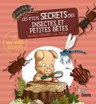 Couverture du livre « Les p'tits secrets des insectes et petites bêetes » de Veronique Hermouet et Luc Turlan aux éditions Geste