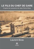 Couverture du livre « Le fils du chef de gare » de Laurent Biras aux éditions Le Lys Bleu