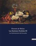 Couverture du livre « Las ilusiones perdidas iii - los sufrimientos del inventor » de Honoré De Balzac aux éditions Culturea