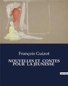 Couverture du livre « NOUVELLES ET CONTES POUR LA JEUNESSE » de Francois Guizot aux éditions Culturea