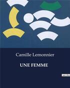 Couverture du livre « UNE FEMME » de Camille Lemonnier aux éditions Culturea