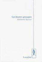 Couverture du livre « Les heures grecques » de Decourt Guillaume aux éditions Editions Lanskine