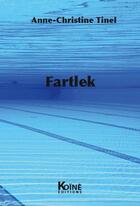 Couverture du livre « Fartlek » de Anne-Christine Tinel aux éditions Koine