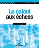Couverture du livre « Le calcul aux échecs » de Jacob Aagaard aux éditions Olibris
