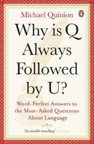 Couverture du livre « Why is Q always followed by U ? ; word-perfect answers to the most-asked questions about language » de Michael Quinion aux éditions Adult Pbs