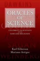 Couverture du livre « Oracles of Science: Celebrity Scientists versus God and Religion » de Artigas Mariano aux éditions Oxford University Press Usa
