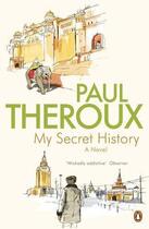 Couverture du livre « My Secret History » de Paul Theroux aux éditions Penguin Books Ltd Digital