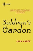 Couverture du livre « Suldrun's Garden » de Jack Vance aux éditions Orion Digital